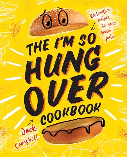 The I'm-So-Hungover Cookbook Restorative recipes to ease your pain [Hardcover]
