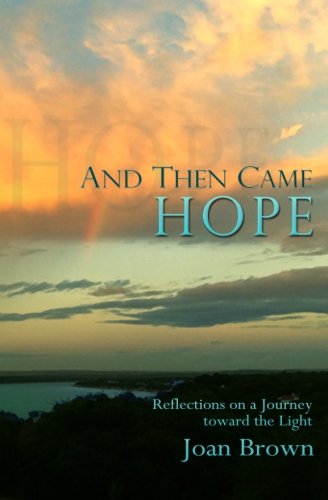 And Then Came Hope Reflections On A Journey Toward The Light [Paperback]