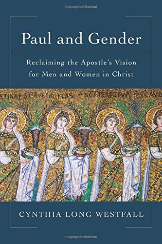 Paul And Gender Reclaiming The Apostle's Vision For Men And Women In Christ [Paperback]
