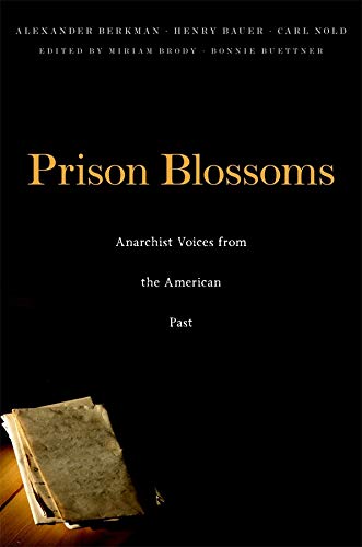 Prison Blossoms Anarchist Voices from the American Past [Hardcover]