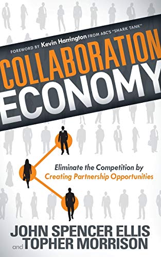 Collaboration Economy Eliminate the Competition by Creating Partnership Opportu [Paperback]