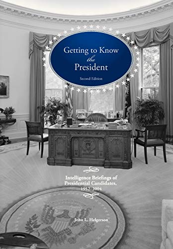 Getting To Know The President Intelligence Briefings Of Presidential Candidates [Paperback]