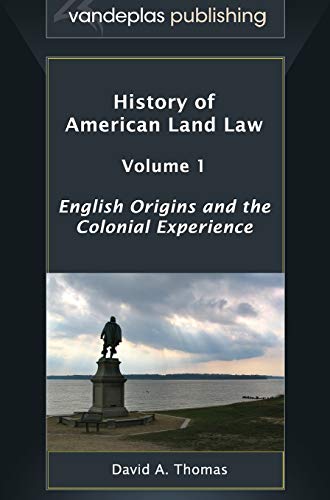 History Of American Land Law - Volume 1 English Origins And The Colonial Experi [Hardcover]
