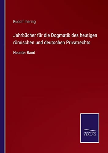 Jahrbucher Fur Die Dogmatik Des Heutigen Romischen Und Deutschen Privatrechts