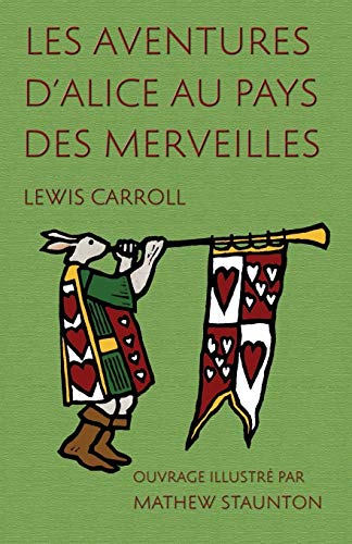 Les Aventures D'alice Au Pays Des Merveilles Ouvrage Illustre Par Mathew Staunt [Paperback]