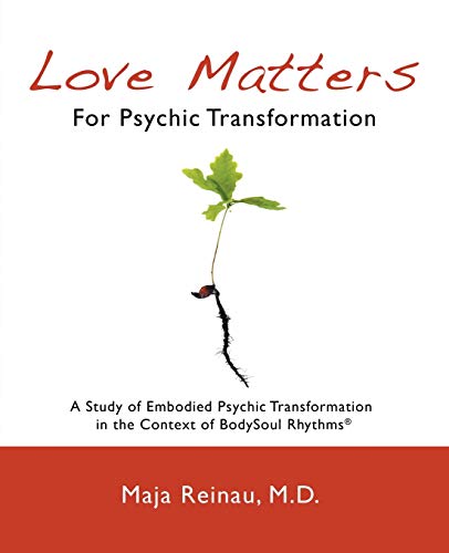 Love Matters For Psychic Transformation A Study Of Embodied Psychic Transformat [Paperback]
