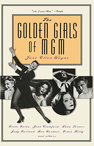 The Golden Girls of MGM Greta Garbo, Joan Crawford, Lana Turner, Judy Garland,  [Paperback]