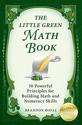 The Little Green Math Book 30 Powerful Principles For Building Math And Numerac [Paperback]