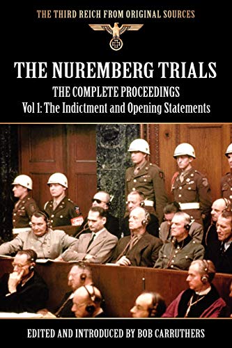 The Nuremberg Trials - The Complete Proceedings Vol 1 The Indictment And Openin [Paperback]