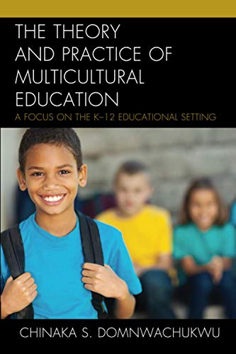 The Theory and Practice of Multicultural Education A Focus on the K-12 Educatio [Paperback]