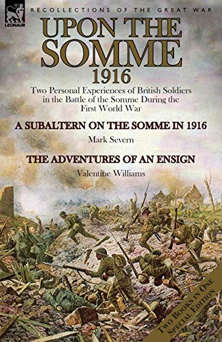 Upon The Somme, 1916 Two Personal Experiences Of British Soldiers In The Battle [Paperback]