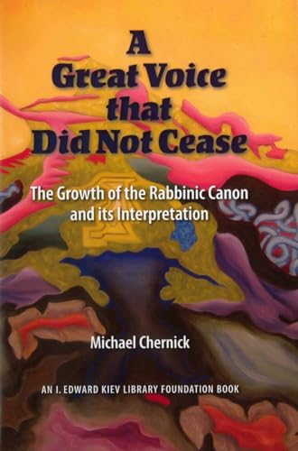 A Great Voice that Did Not Cease The Growth of the Rabbinic Canon and Its Inter [Hardcover]