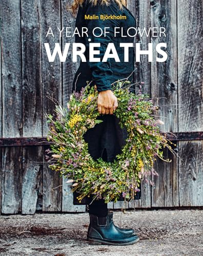 A Year of Flower Wreaths Simple Projects for All Seasons [Hardcover]