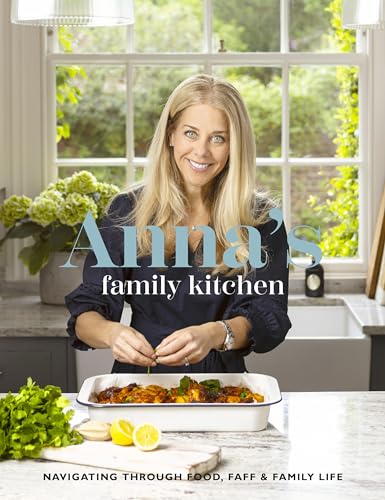 Anna's Family Kitchen Navigating Through Food, Faff and Family Life [Hardcover]