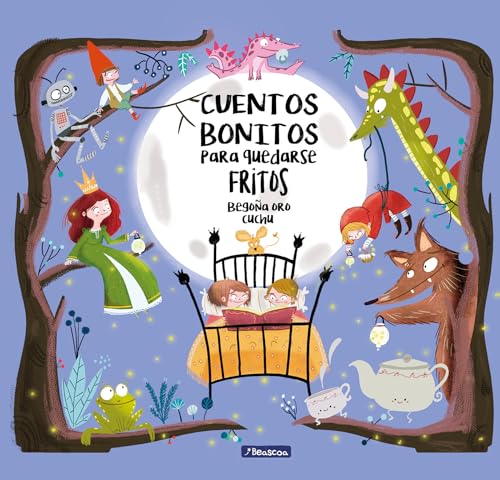 Cuentos bonitos para quedarse fritos / Beautiful Bedtime Stories to Fall Fast As [Hardcover]
