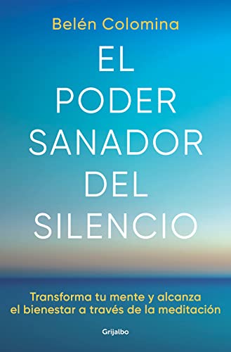 El poder sanador del silencio Transforma tu mente y alcanza el bienestar a trav [Paperback]