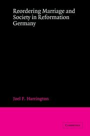 Reordering Marriage and Society in Reformation Germany [Hardcover]