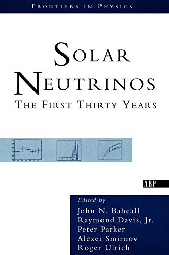 Solar Neutrinos The First Thirty Years [Paperback]