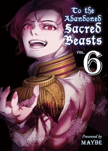 To the Abandoned Sacred Beasts 6 [Paperback]