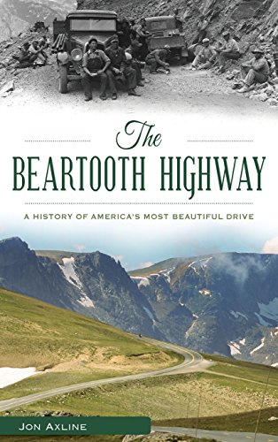 Beartooth Highway  A History of America S Most Beautiful Drive [Hardcover]