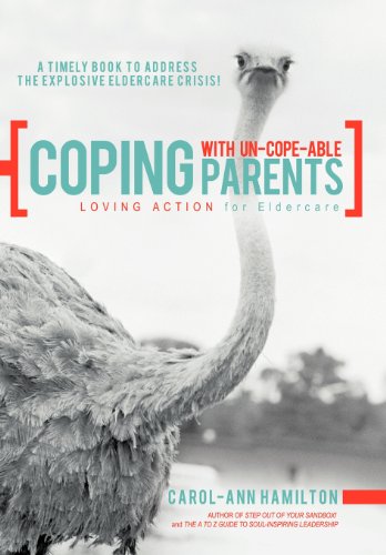 Coping with un-Cope-Able Parents  Loving Action for Eldercare [Hardcover]