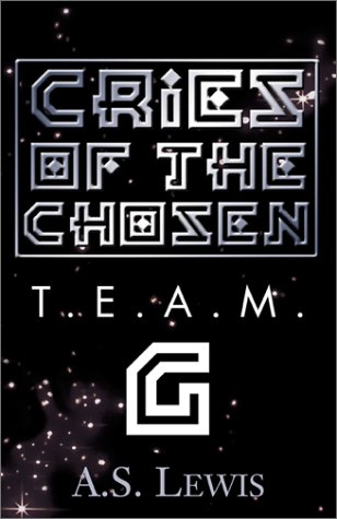 Cries of the Chosen  T. E. A. M. G. [Hardcover]