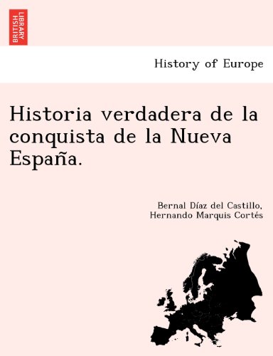 Historia Verdadera de la Conquista de la Nueva Espan~A. [Paperback]