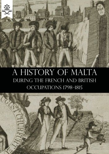 History of Malta During the French and British Occupations 1798-1815 [Paperback]