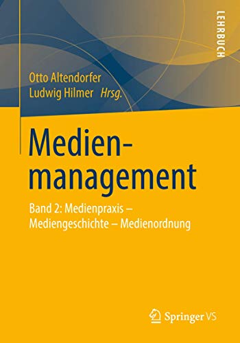 Medienmanagement Band 2 Medienpraxis - Mediengeschichte - Medienordnung [Paperback]
