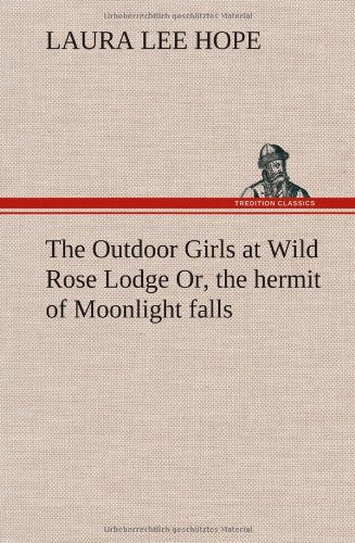 Outdoor Girls at Wild Rose Lodge or, the Hermit of Moonlight Falls [Hardcover]