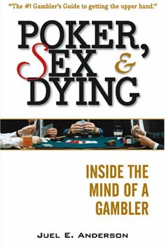 Poker, Sex and Dying  Inside the Mind of a Gambler [Unknown]