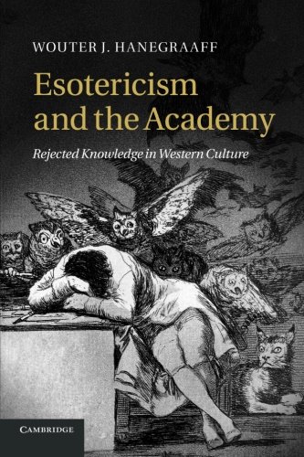 Esotericism and the Academy Rejected Knowledge in Western Culture [Paperback]