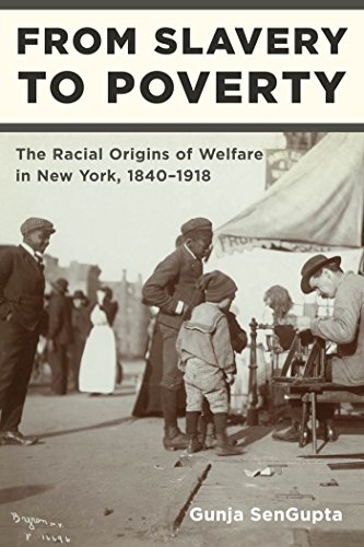 From Slavery to Poverty The Racial Origins of Welfare in New York, 1840-1918 [Hardcover]