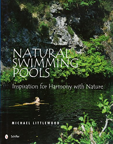 Natural Swimming Pools Inspiration for Harmony with Nature [Hardcover]
