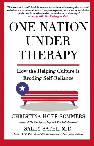 One Nation Under Therapy How the Helping Culture Is Eroding Self-Reliance [Paperback]