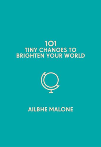 101 Tiny Changes to Brighten Your World [Hardcover]