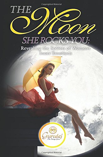 The Moon She Rocks You Secrets Of A Woman's Inner Nature [Paperback]