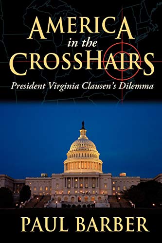 America in the CrossHairs  President Virginia Clausen's Dilemma [Unknown]