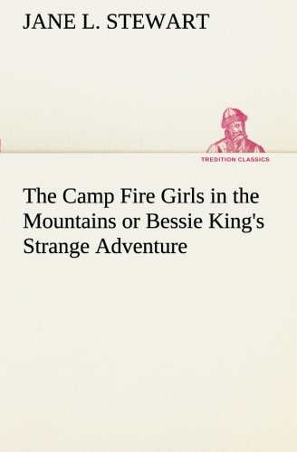 Camp Fire Girls in the Mountains or Bessie King's Strange Adventure [Paperback]