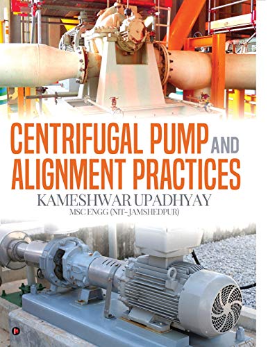 Centrifugal Pump and Alignment Practices [Paperback]