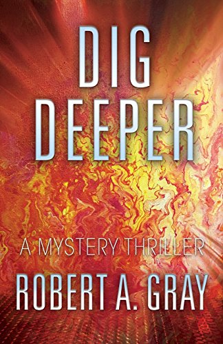 Dig Deeper  A Mystery Thriller [Paperback]