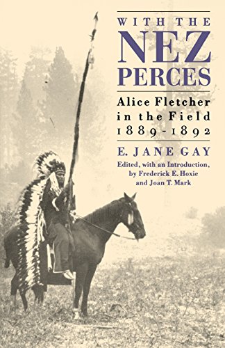 With The Nez Perces Alice Fletcher In The Field, 1889-92 [Paperback]
