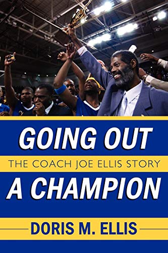 Going Out A Champion The Coach Joe Ellis Story [Paperback]