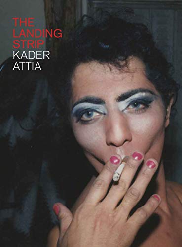 Kader Attia The Landing Strip [Hardcover]