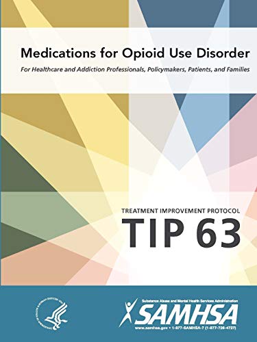 Medications for Opioid Use Disorder - Treatment Improvement Protocol (Tip 63) [Paperback]