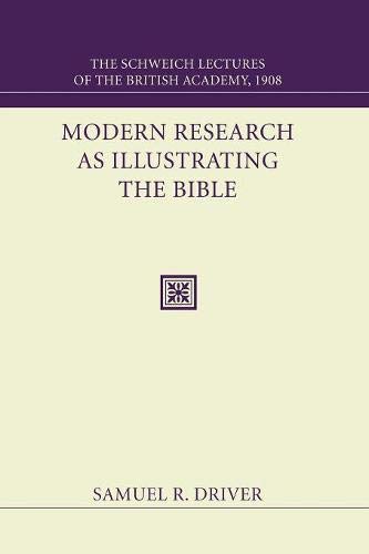 Modern Research as Illustrating the Bible  The Schweich Lectures 1908 [Paperback]