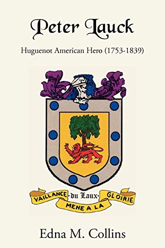 Peter Lauck  Huguenot American Hero (1753-1839) [Paperback]
