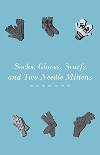 Socks, Gloves, Scarfs and Two Needle Mittens [Paperback]