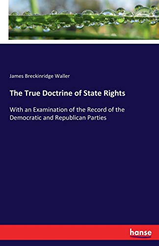 True Doctrine of State Rights [Paperback]