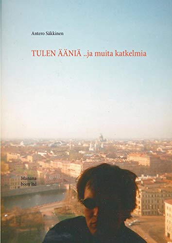 Tulen Aania . . Ja Muita Katkelmia [Paperback]
